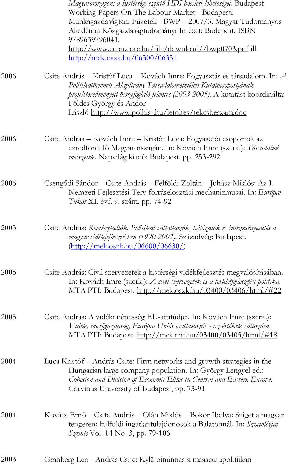 hu/06300/06331 2006 Csite András Kristóf Luca Kovách Imre: Fogyasztás és társadalom.