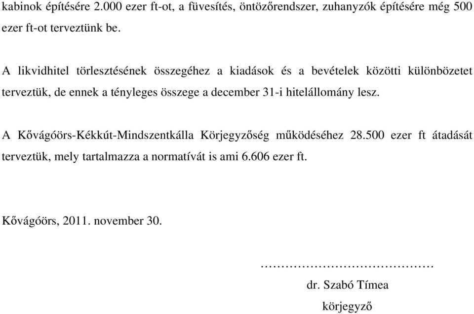 összege a december 31-i hitelállomány lesz. A K vágóörs-kékkút-mindszentkálla Körjegyz ség m ködéséhez 28.