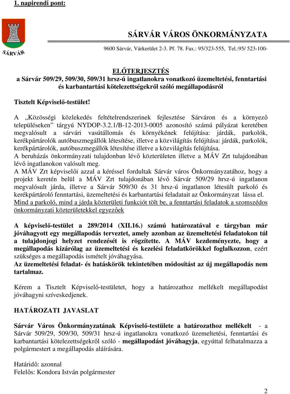 Képviselő-testület! A Közösségi közlekedés feltételrendszerinek fejlesztése Sárváron és a környező településeken tárgyú NYDOP-3.2.