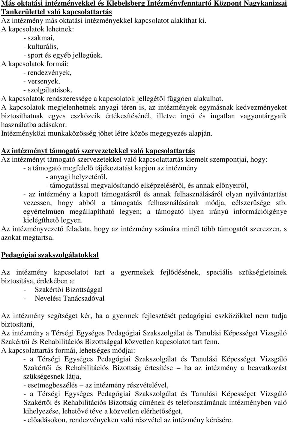 A kapcsolatok rendszeressége a kapcsolatok jellegétől függően alakulhat.