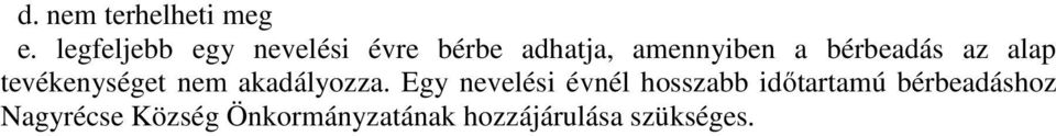 bérbeadás az alap tevékenységet nem akadályozza.