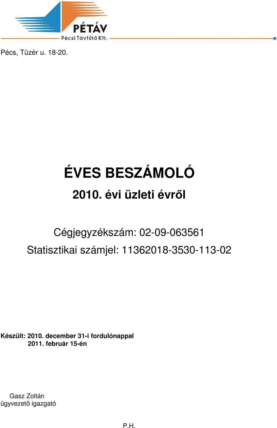 Statisztikai számjel: 11362018-3530-113-02 Készült: 2010.