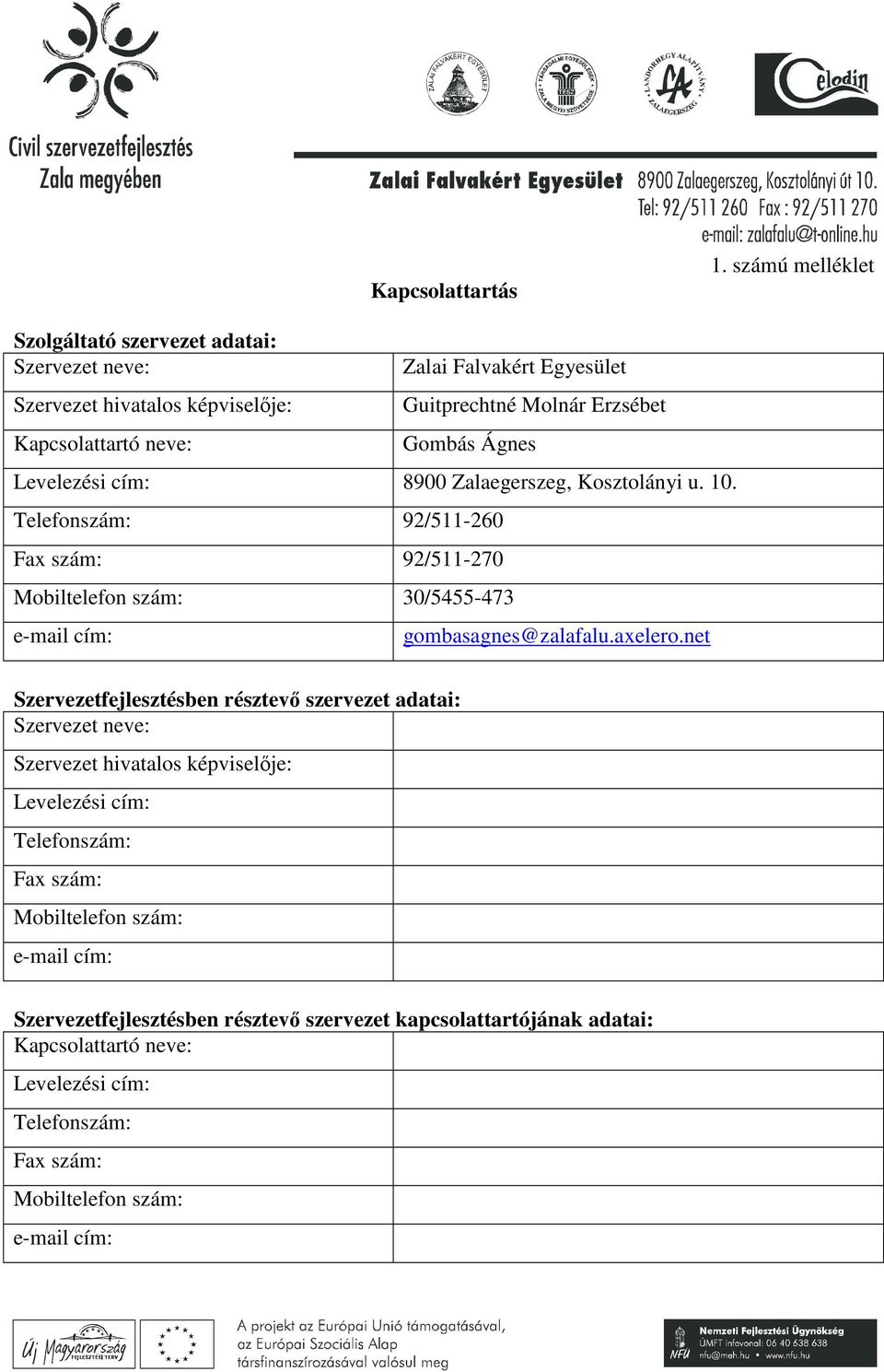 Egyesület Guitprechtné Molnár Erzsébet Gombás Ágnes 8900 Zalaegerszeg, Kosztolányi u. 10.