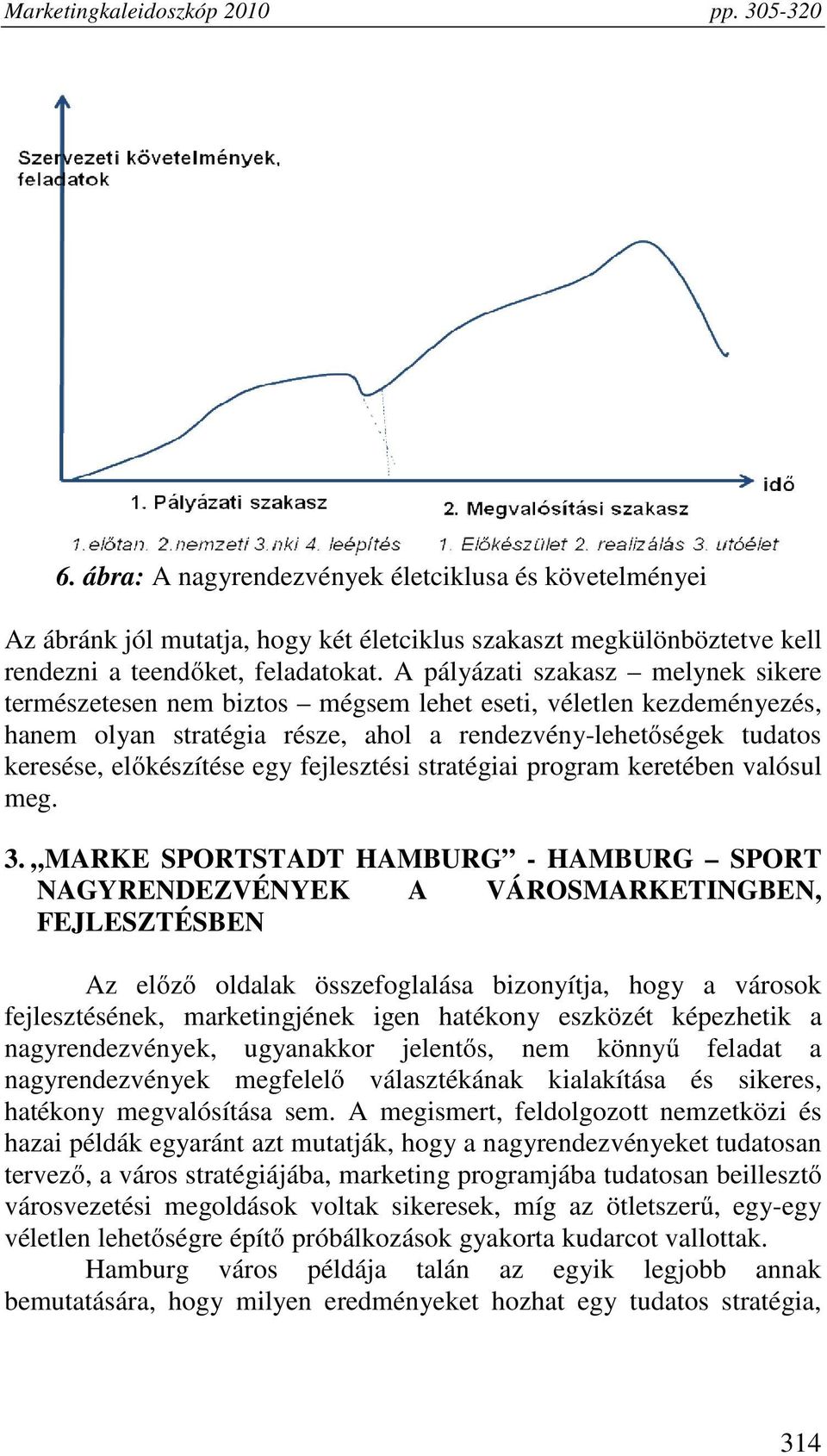 fejlesztési stratégiai program keretében valósul meg. 3.