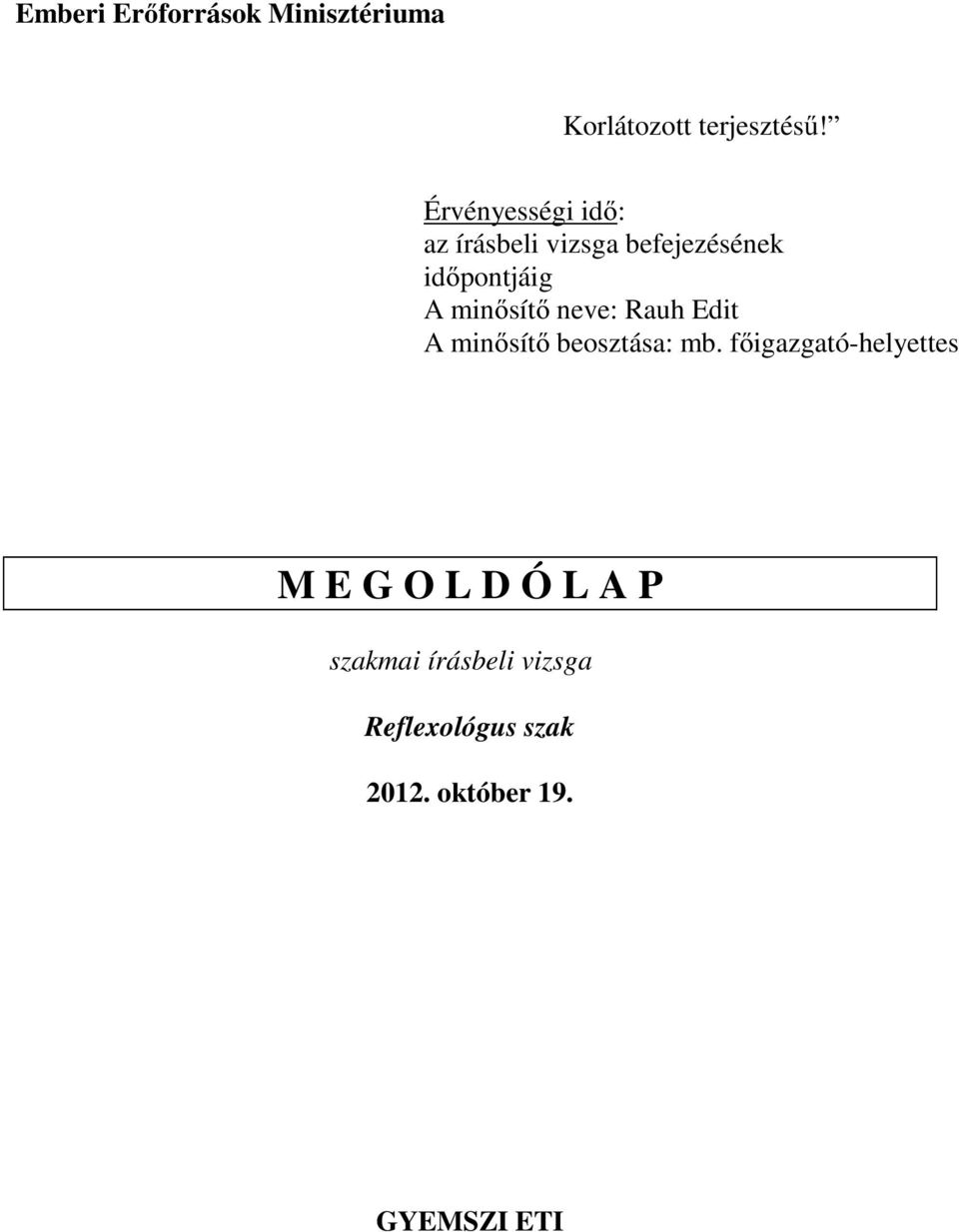 minősítő beosztása: mb.