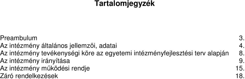Az intézmény tevékenységi köre az egyetemi