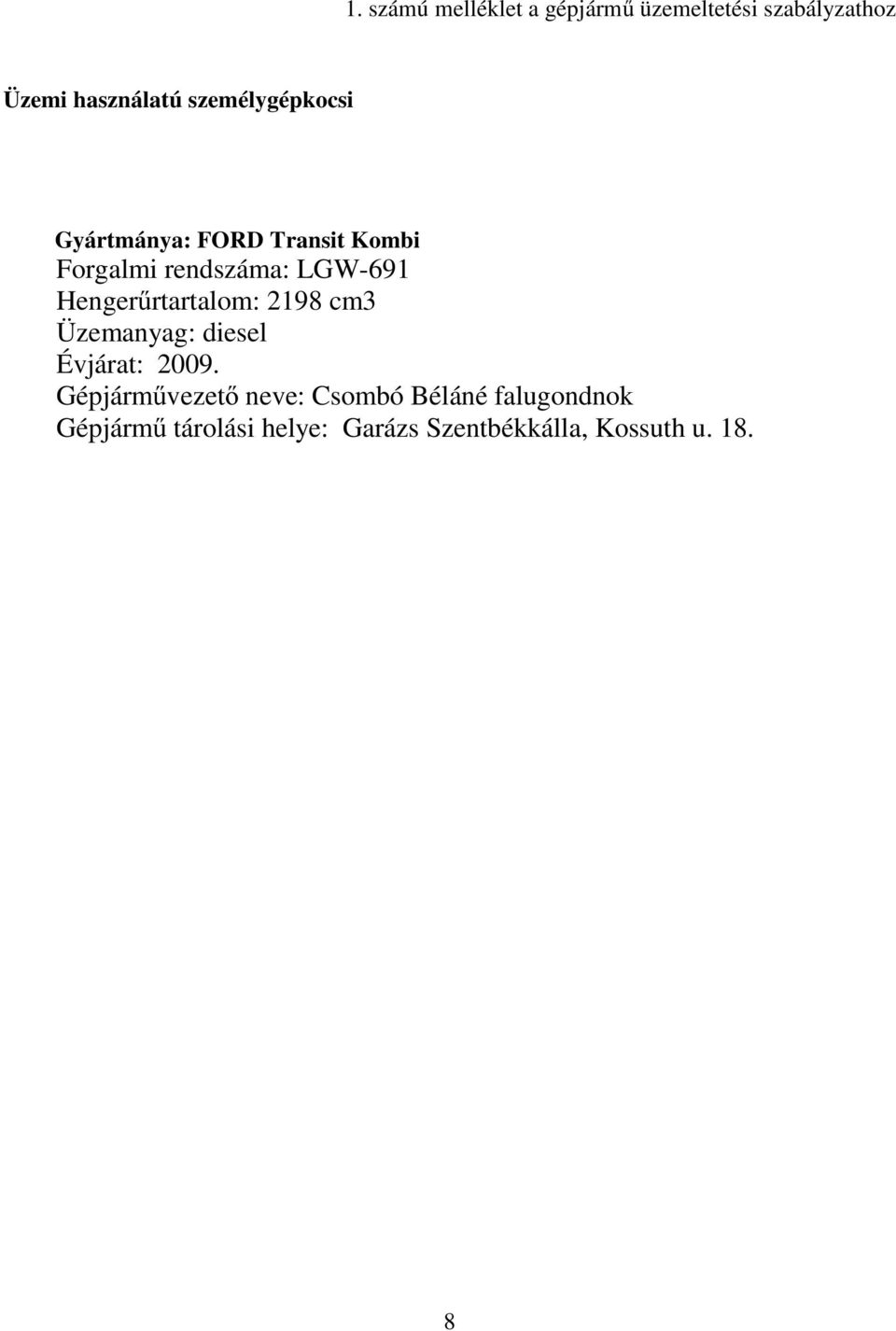 Hengerűrtartalom: 2198 cm3 Üzemanyag: diesel Évjárat: 2009.
