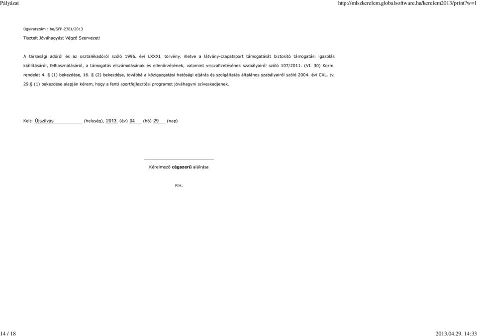 visszafizetésének szabályairól szóló 107/2011. (VI. 30) Korm. rendelet 4. (1) bekezdése, 16.