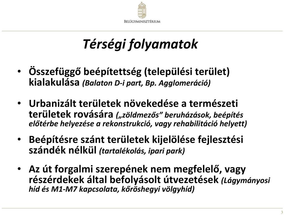 helyezése a rekonstrukció, vagy rehabilitáció helyett) Beépítésre szánt területek kijelölése fejlesztési szándék nélkül