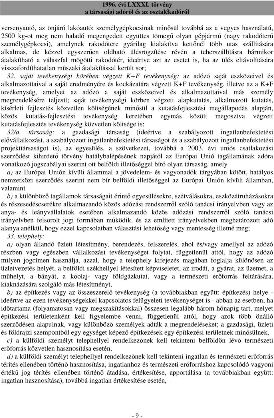 rakodótér, ideértve azt az esetet is, ha az ülés eltávolítására visszafordíthatatlan mőszaki átalakítással került sor; 32.