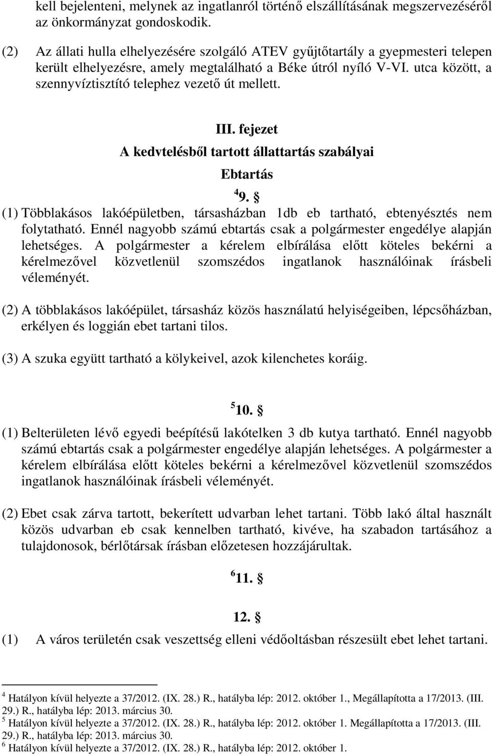 utca között, a szennyvíztisztító telephez vezető út mellett. III. fejezet A kedvtelésből tartott állattartás szabályai Ebtartás 4 9.