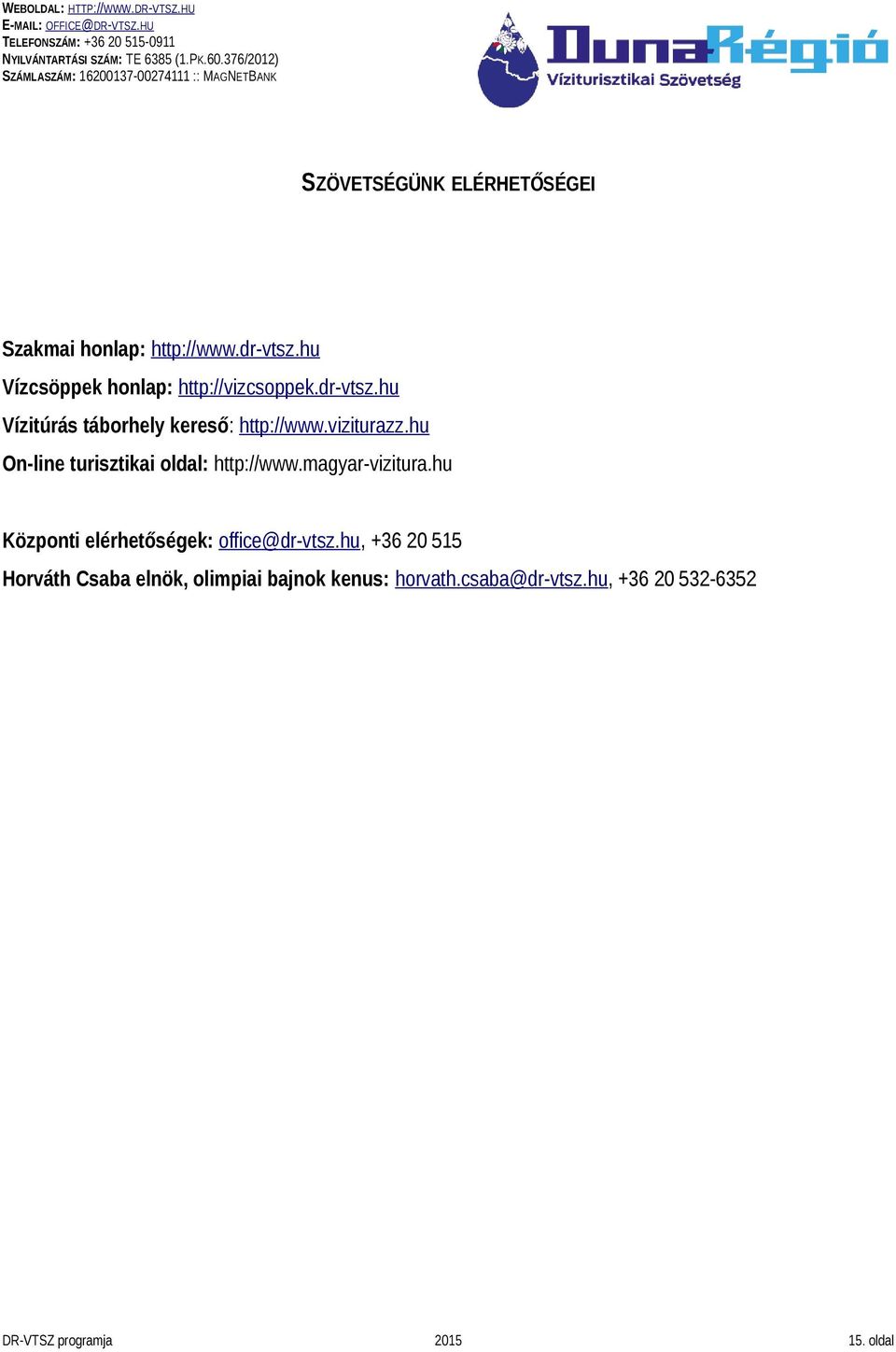 viziturazz.hu On-line turisztikai oldal: http://www.magyar-vizitura.