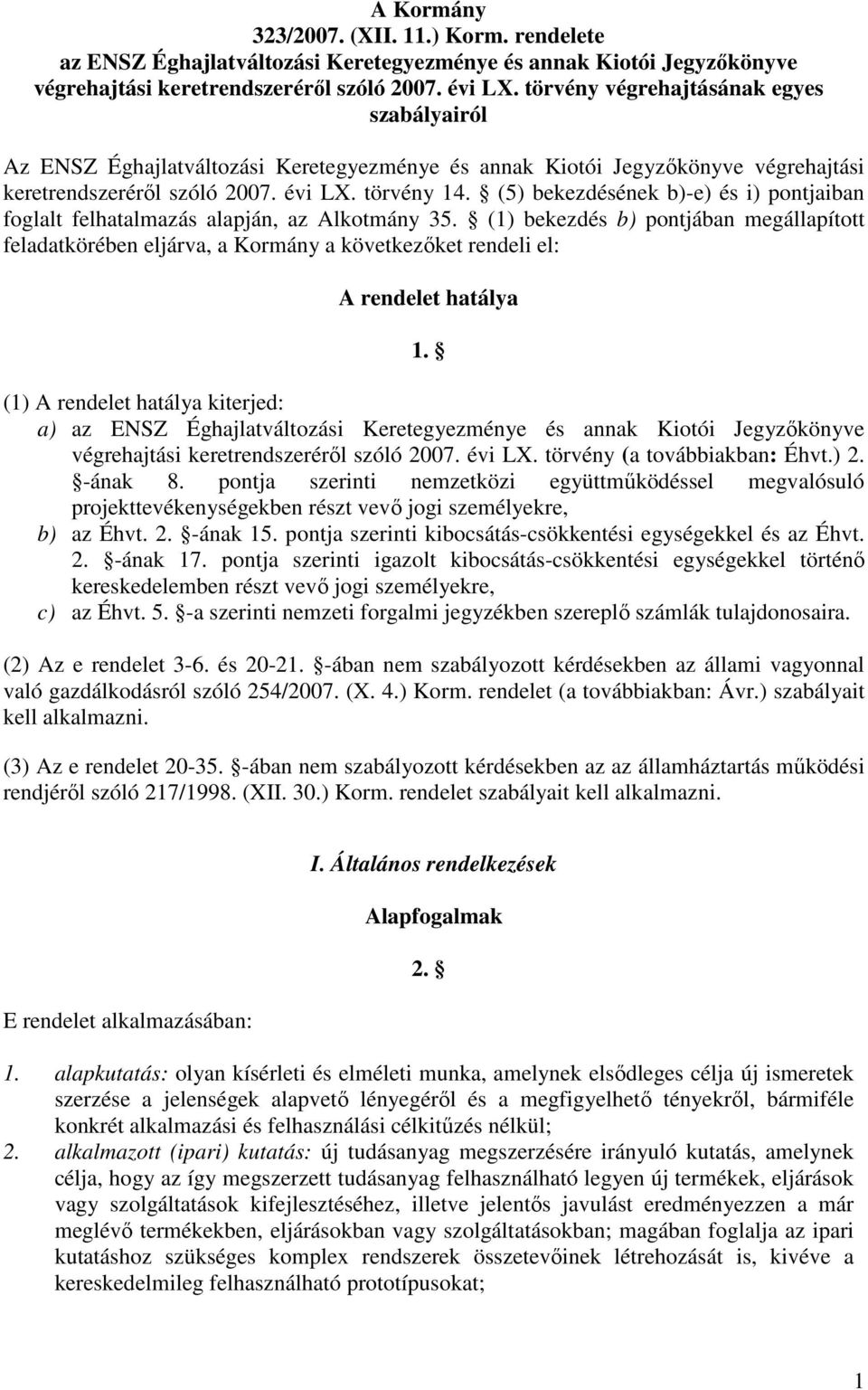 (5) bekezdésének b)-e) és i) pontjaiban foglalt felhatalmazás alapján, az Alkotmány 35.