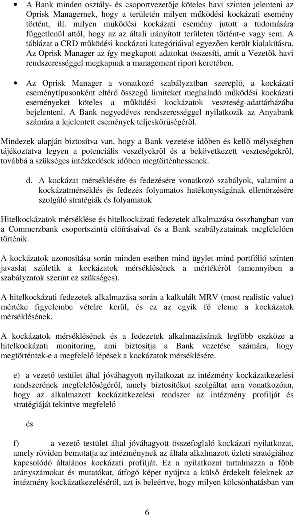 A táblázat a CRD működési kockázati kategóriáival egyezően került kialakításra.