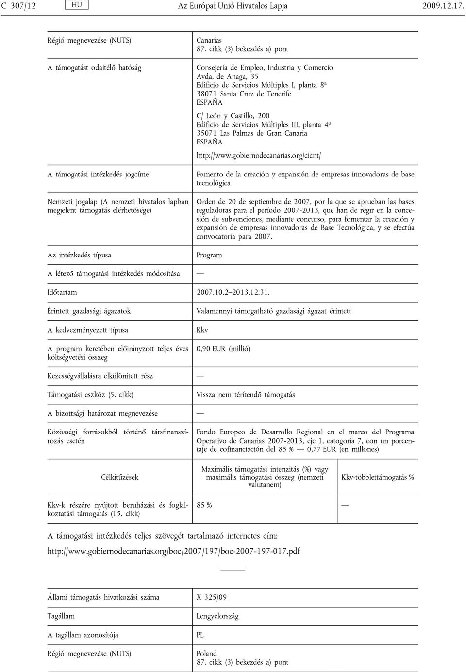 cikk (3) bekezdés a) pont Consejería de Empleo, Industria y Comercio Avda.
