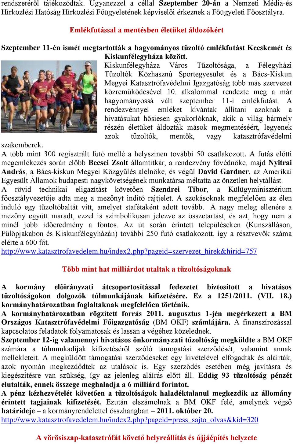 Kiskunfélegyháza Város Tűzoltósága, a Félegyházi Tűzoltók Közhasznú Sportegyesület és a Bács-Kiskun Megyei Katasztrófavédelmi Igazgatóság több más szervezet közreműködésével 10.