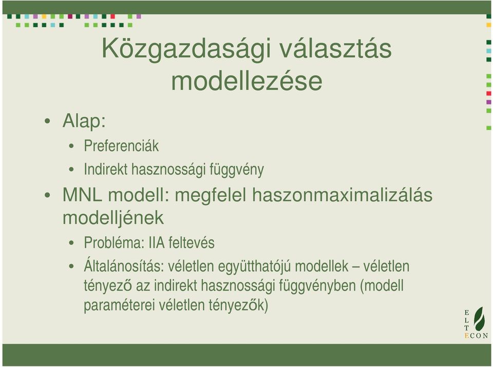 IIA feltevés Általánosítás: véletlen együtthatójú modellek véletlen