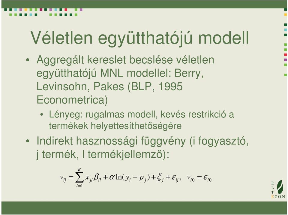 restrikció a termékek helyettesíthetőségére Indirekt hasznossági függvény (i fogyasztó, j