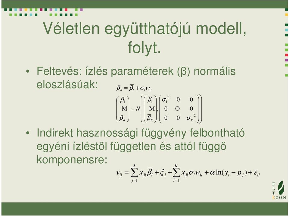 felbontható egyéni ízléstől független és attól függő komponensre: + = 2 2 1 1 1 0 0