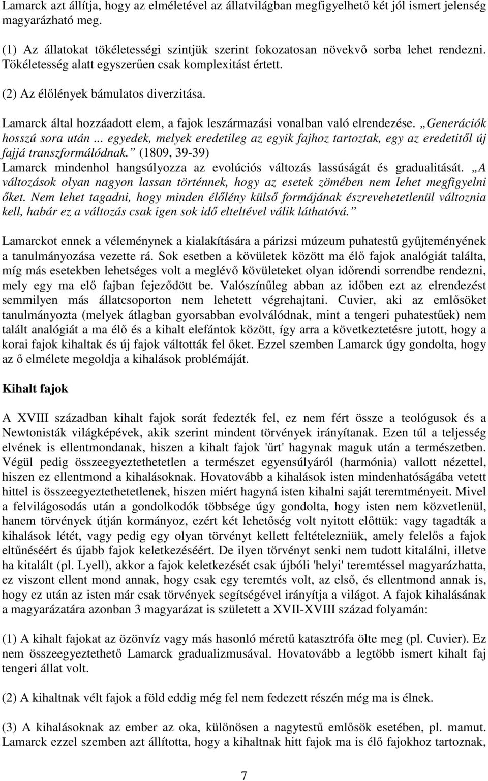 Lamarck által hozzáadott elem, a fajok leszármazási vonalban való elrendezése. Generációk hosszú sora után.