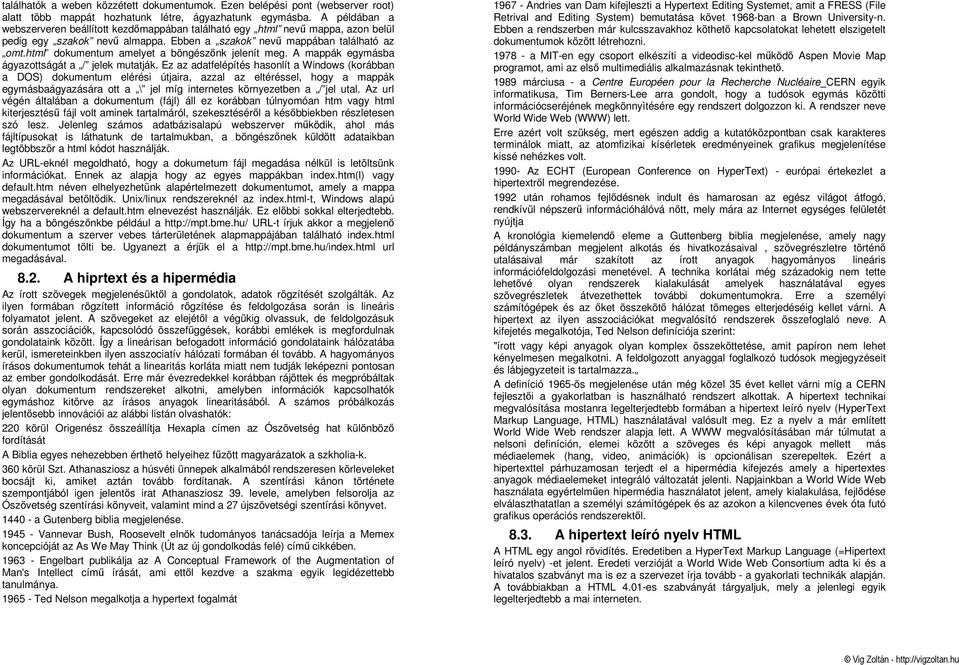 html dokumentum amelyet a böngészınk jelenít meg. A mappák egymásba ágyazottságát a / jelek mutatják.