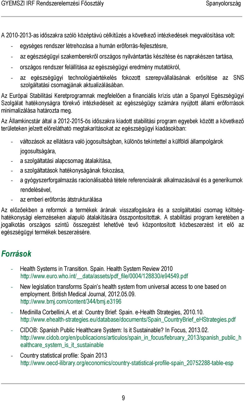 erősítése az SNS szolgáltatási csomagjának aktualizálásában.