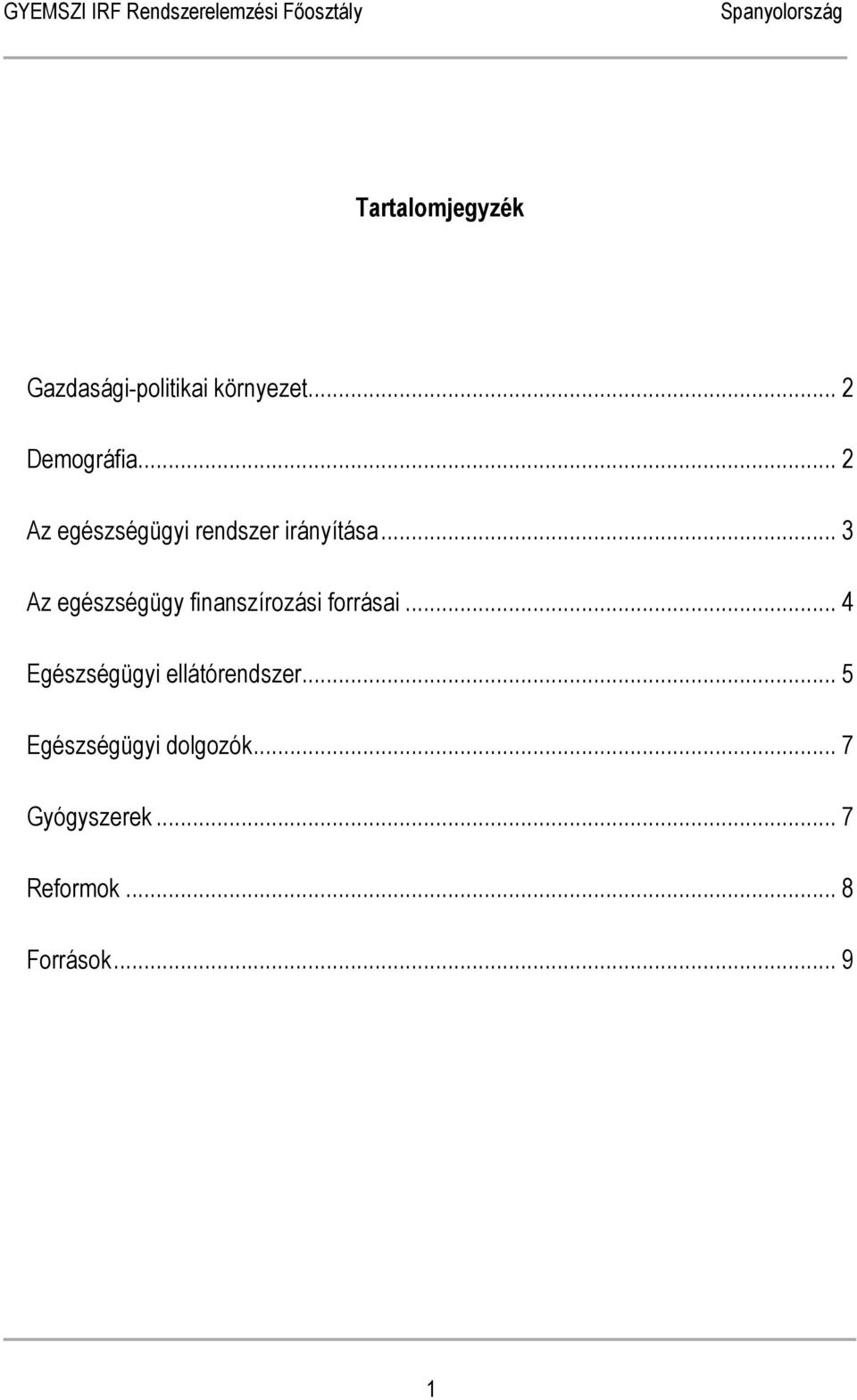 .. 3 Az egészségügy finanszírozási forrásai.