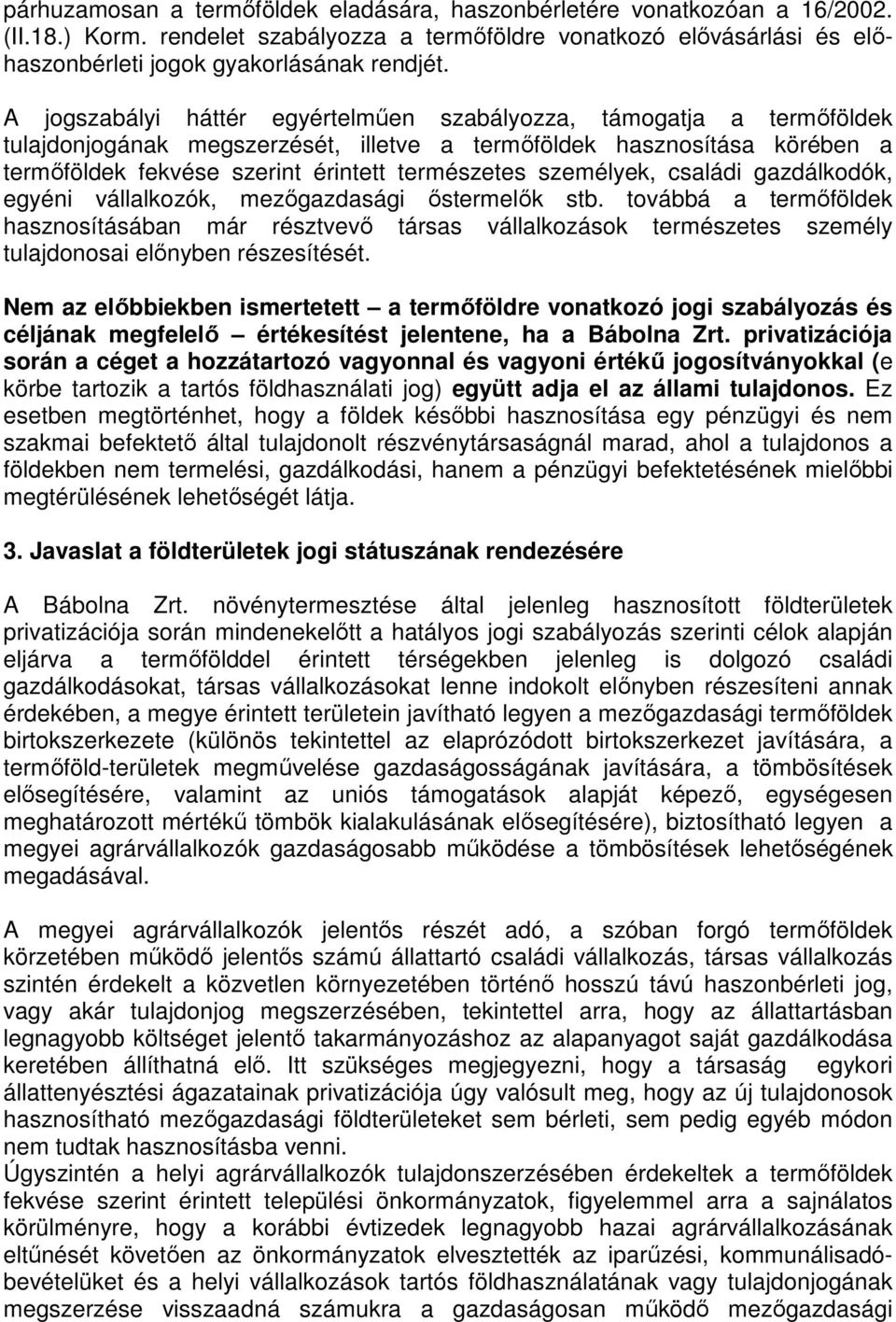 személyek, családi gazdálkodók, egyéni vállalkozók, mezıgazdasági ıstermelık stb.