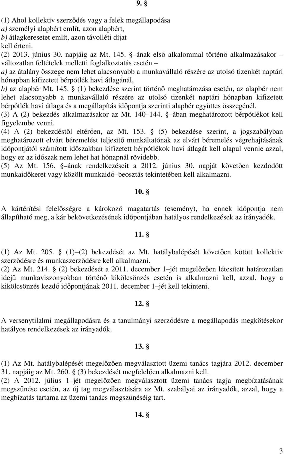 hónapban kifizetett bérpótlék havi átlagánál, b) az alapbér Mt. 145.