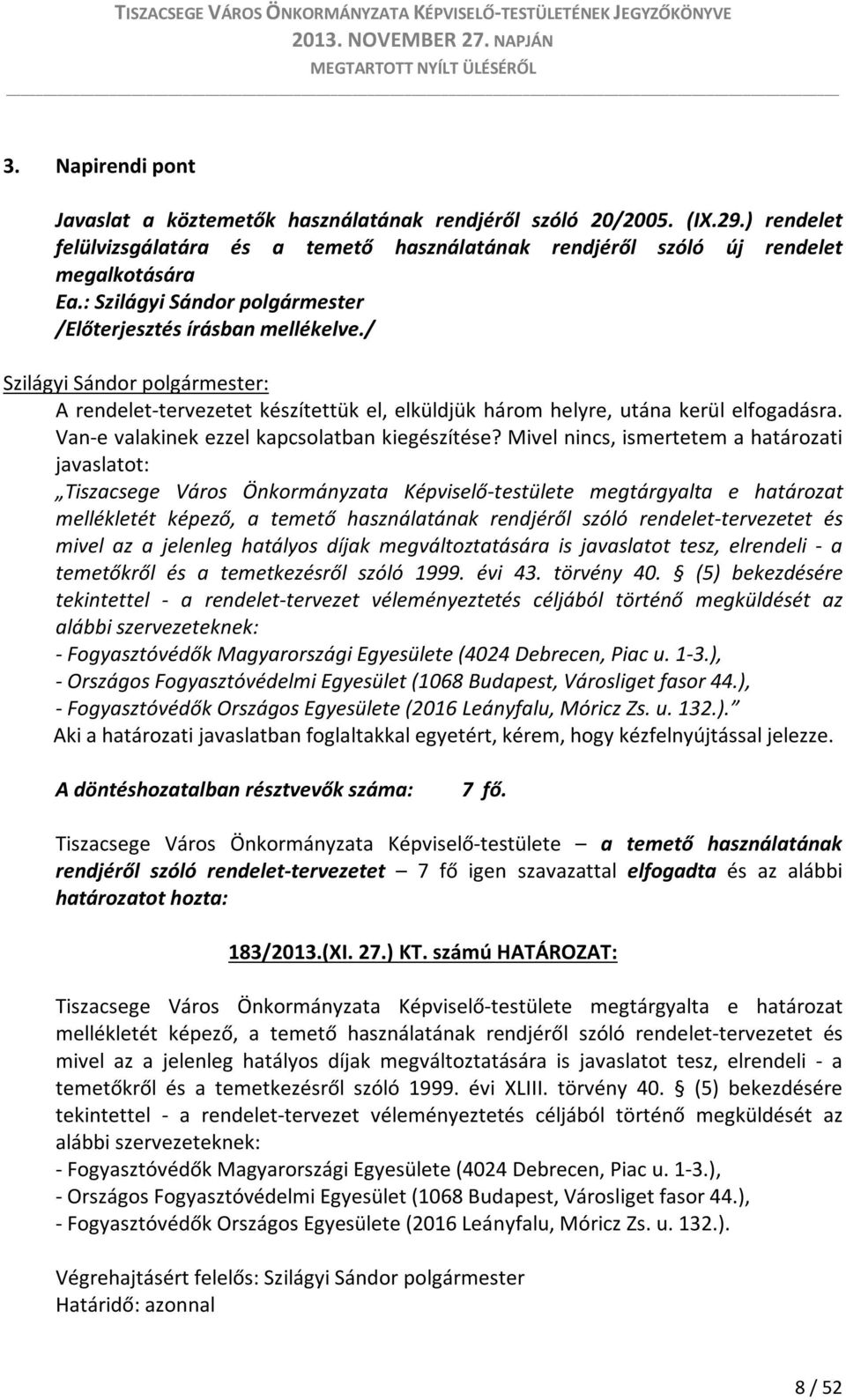 Van-e valakinek ezzel kapcsolatban kiegészítése?