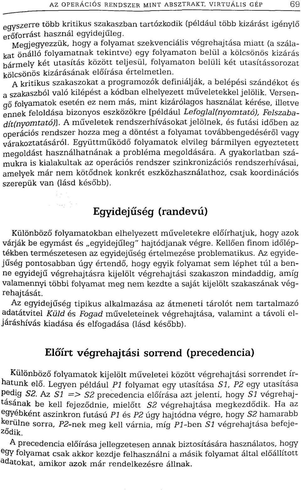 belüli két utasítássorozat kölcsönös kizárásának előírása értelmetlen.