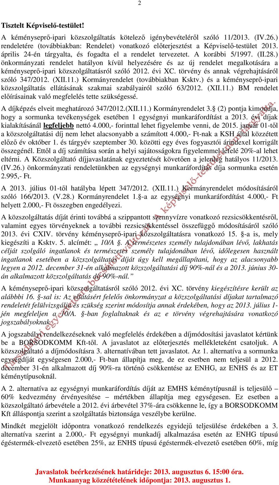 ) önkormányzati rendelet hatályon kívül helyezésére és az új rendelet megalkotására a kéményseprő-ipari közszolgáltatásról szóló 2012. évi XC. törvény és annak végrehajtásáról szóló 347/2012. (XII.11.