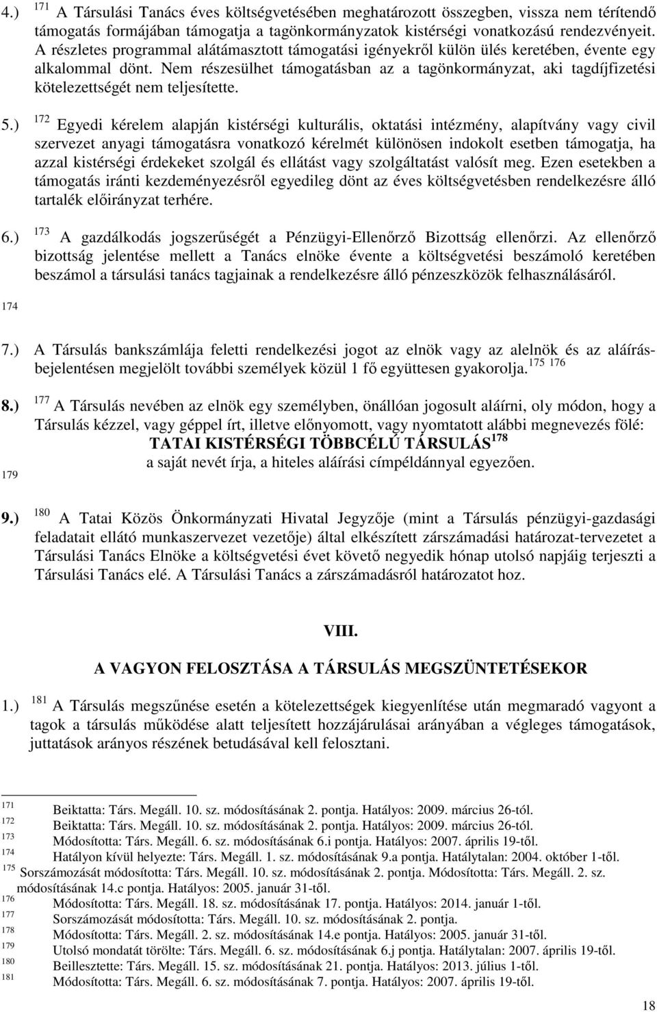 Nem részesülhet támogatásban az a tagönkormányzat, aki tagdíjfizetési kötelezettségét nem teljesítette.