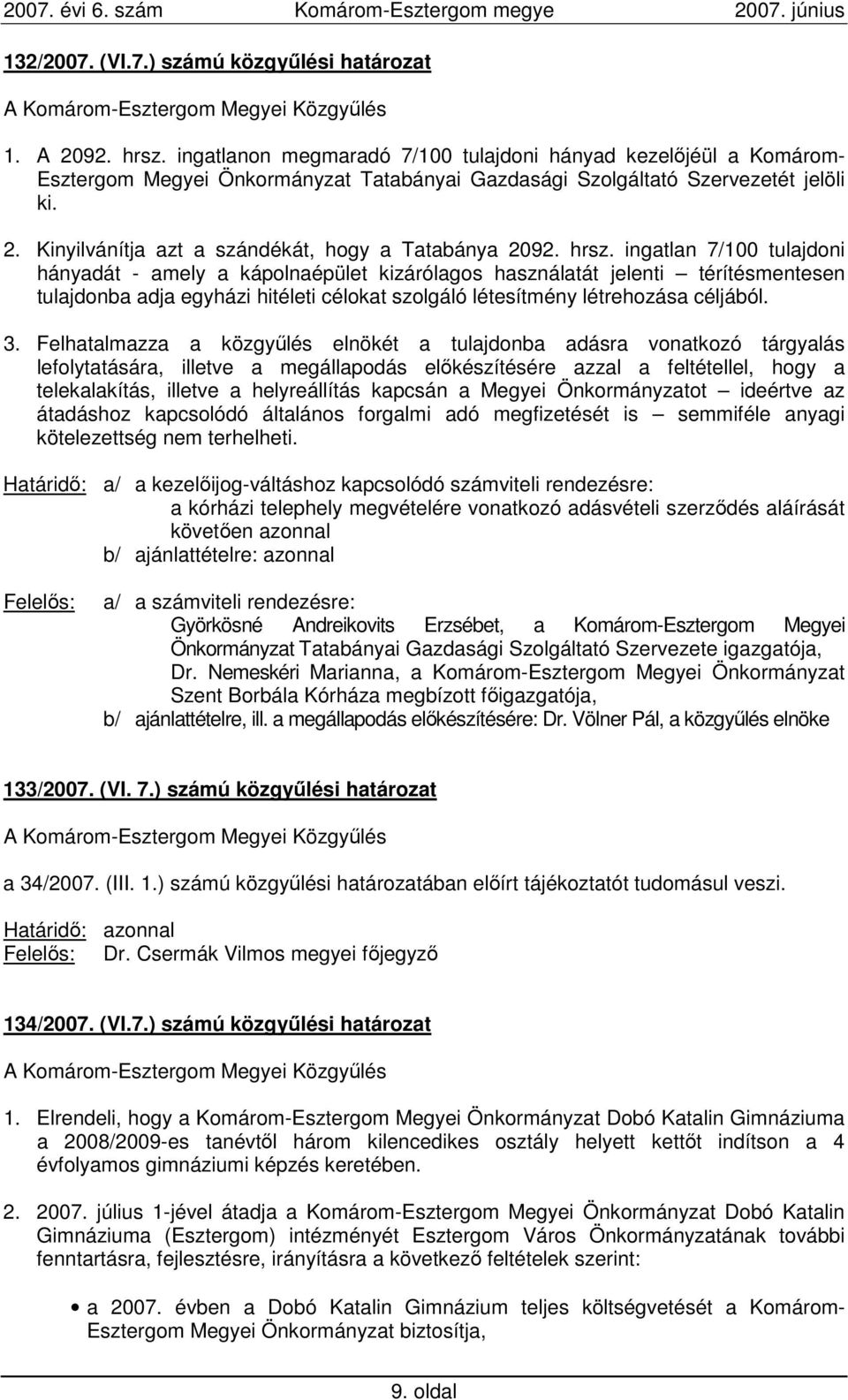 Kinyilvánítja azt a szándékát, hogy a Tatabánya 2092. hrsz.