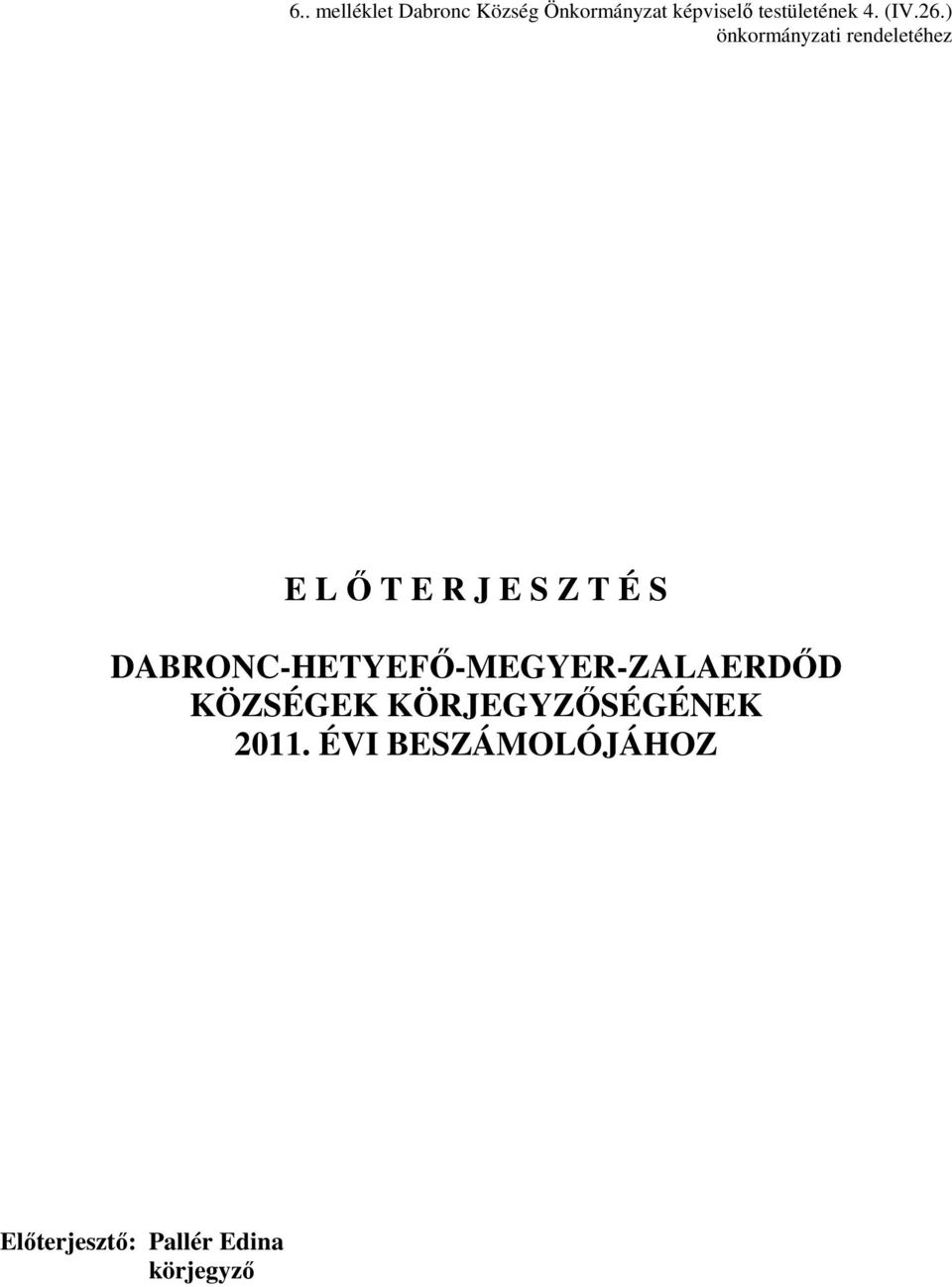 ) önkormányzati rendeletéhez E L İ T E R J E S Z T É S