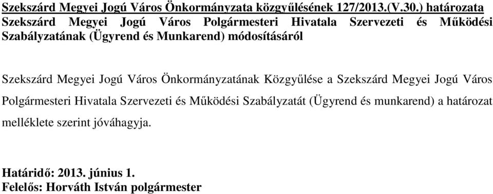 és Munkarend) módosításáról Szekszárd Megyei Jogú Város Önkormányzatának Közgyőlése a Szekszárd Megyei Jogú