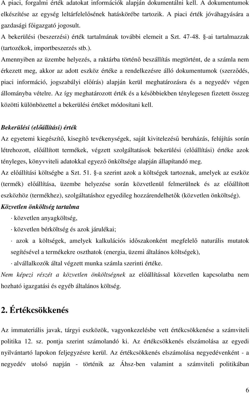 érték tartalmának további elemeit a Szt. 47-48. -ai tartalmazzak (tartozékok, importbeszerzés stb.).