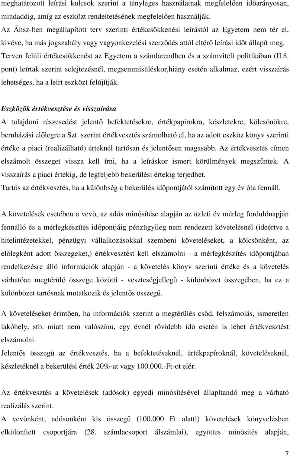 Terven felüli értékcsökkenést az Egyetem a számlarendben és a számviteli politikában (II.8.