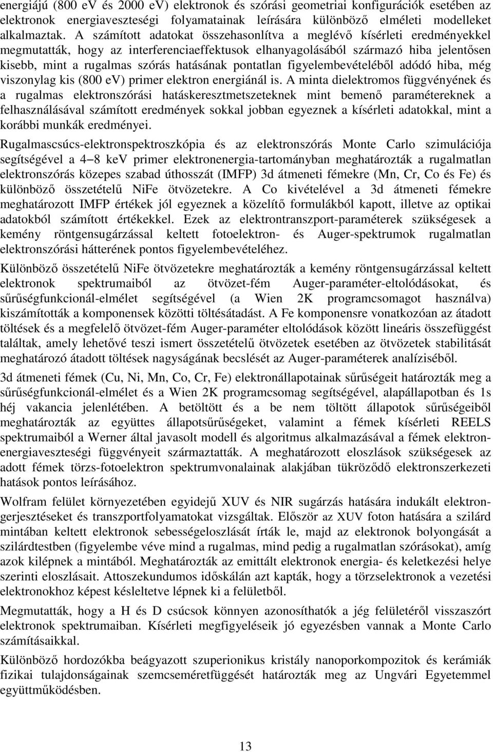 pontatlan figyelembevételébıl adódó hiba, még viszonylag kis (800 ev) primer elektron energiánál is.