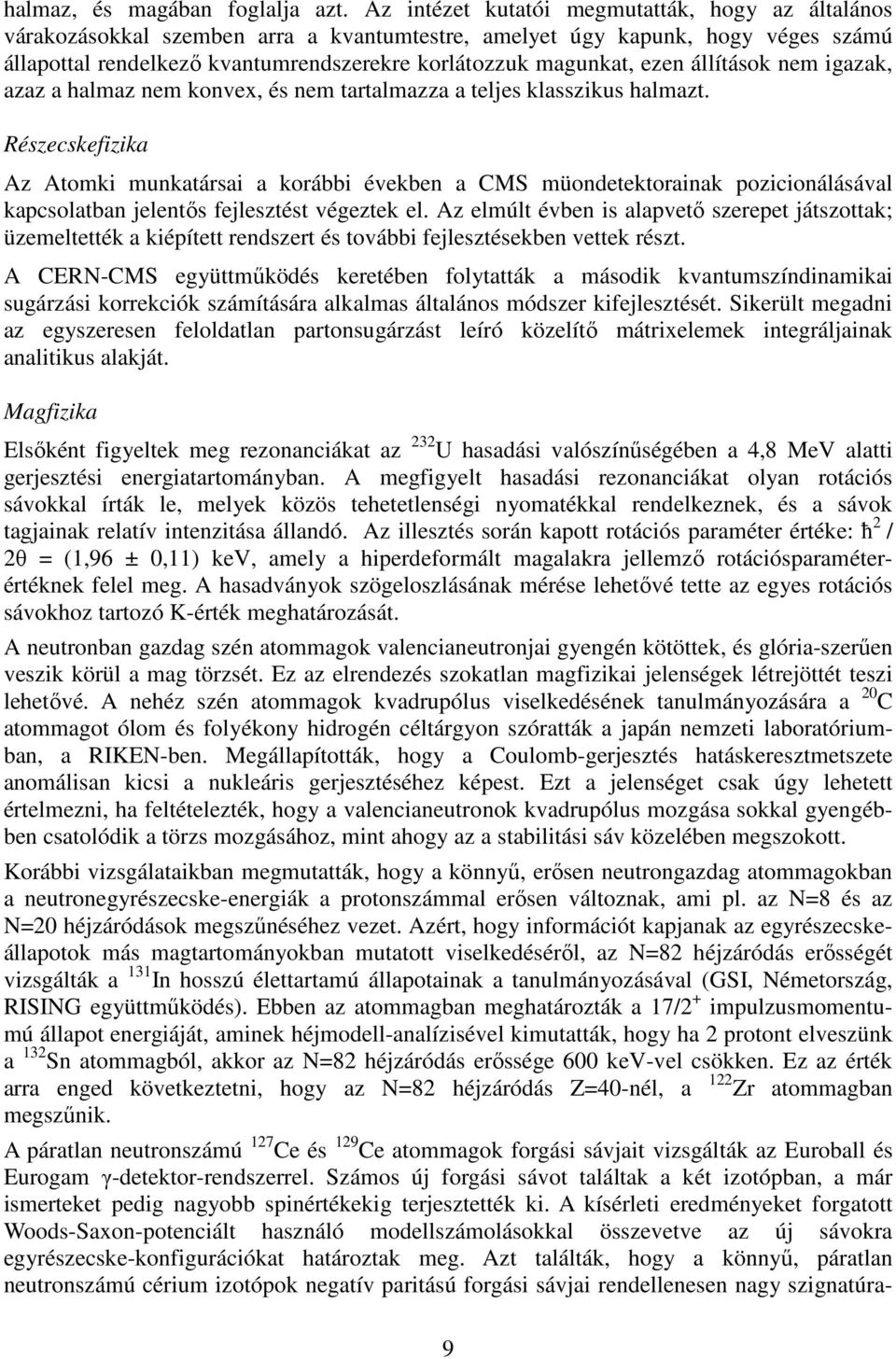 ezen állítások nem igazak, azaz a halmaz nem konvex, és nem tartalmazza a teljes klasszikus halmazt.