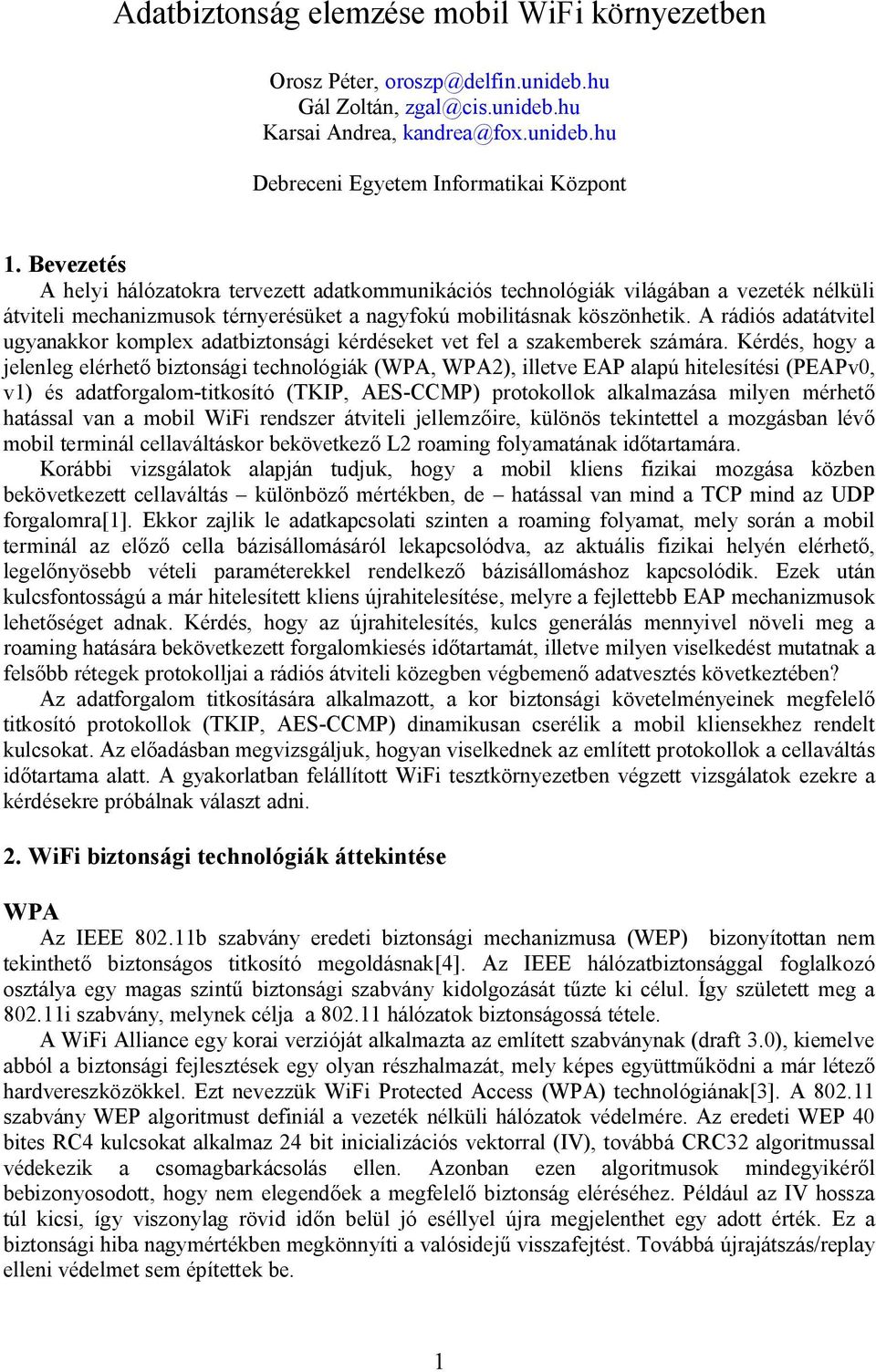 A rádiós adatátvitel ugyanakkor komplex adatbiztonsági kérdéseket vet fel a szakemberek számára.