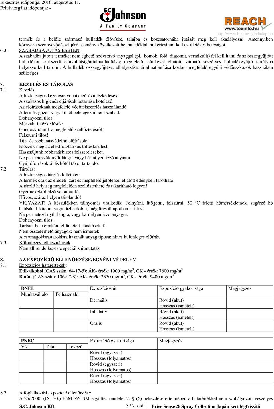 SZABADBA JUTÁS ESETÉN: A szabadba jutott terméket nem éghetı nedvszívó anyaggal (pl.