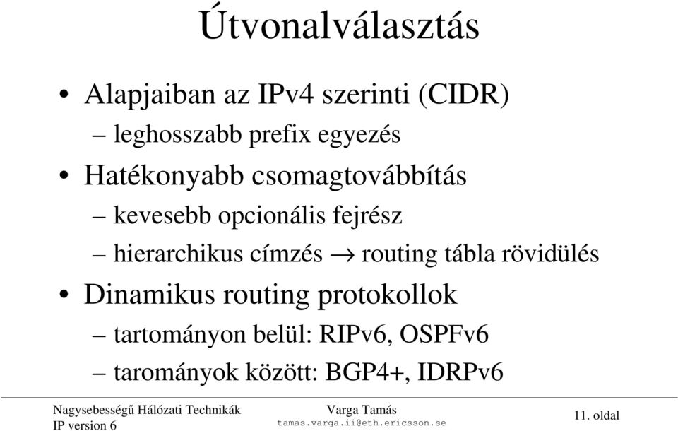 hierarchikus címzés routing tábla rövidülés Dinamikus routing