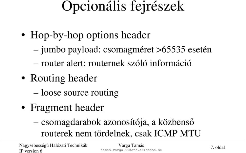 Routing header loose source routing Fragment header csomagdarabok