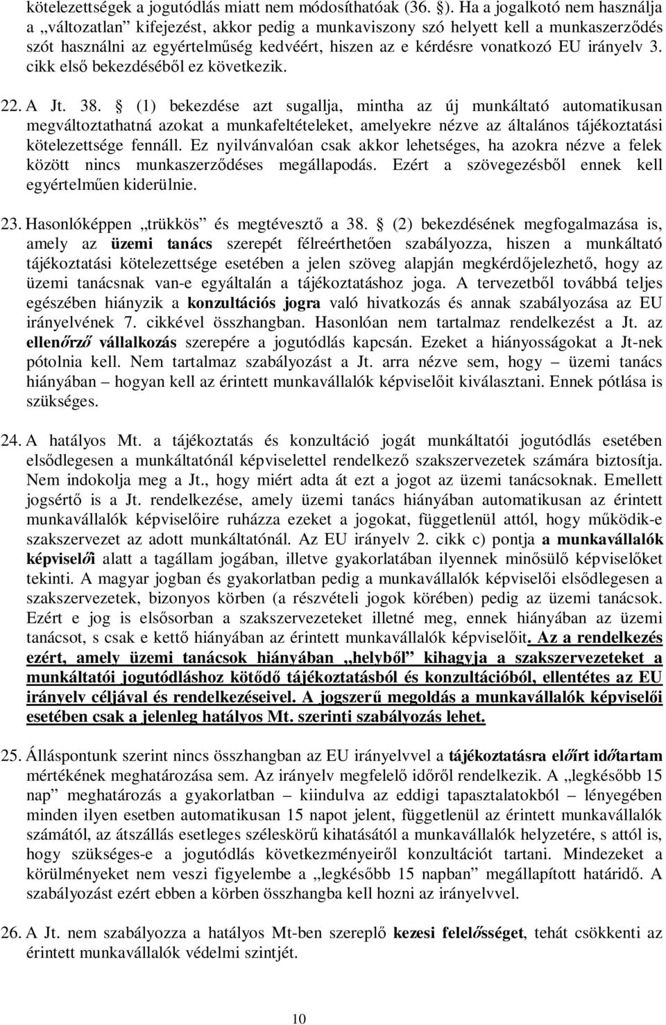 irányelv 3. cikk els bekezdéséb l ez következik. 22. A Jt. 38.