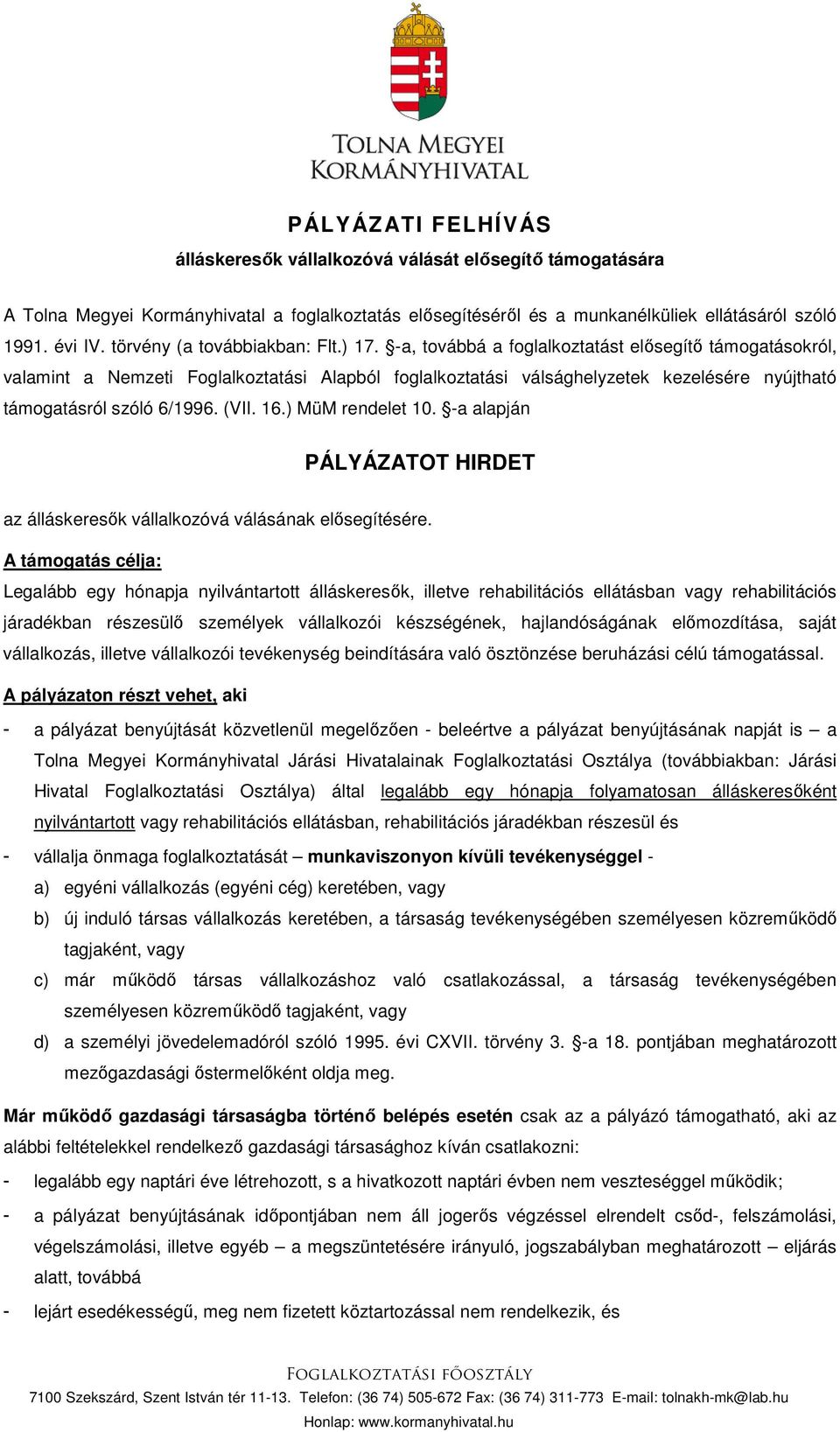 -a, továbbá a foglalkoztatást elősegítő támogatásokról, valamint a Nemzeti Foglalkoztatási Alapból foglalkoztatási válsághelyzetek kezelésére nyújtható támogatásról szóló 6/1996. (VII. 16.