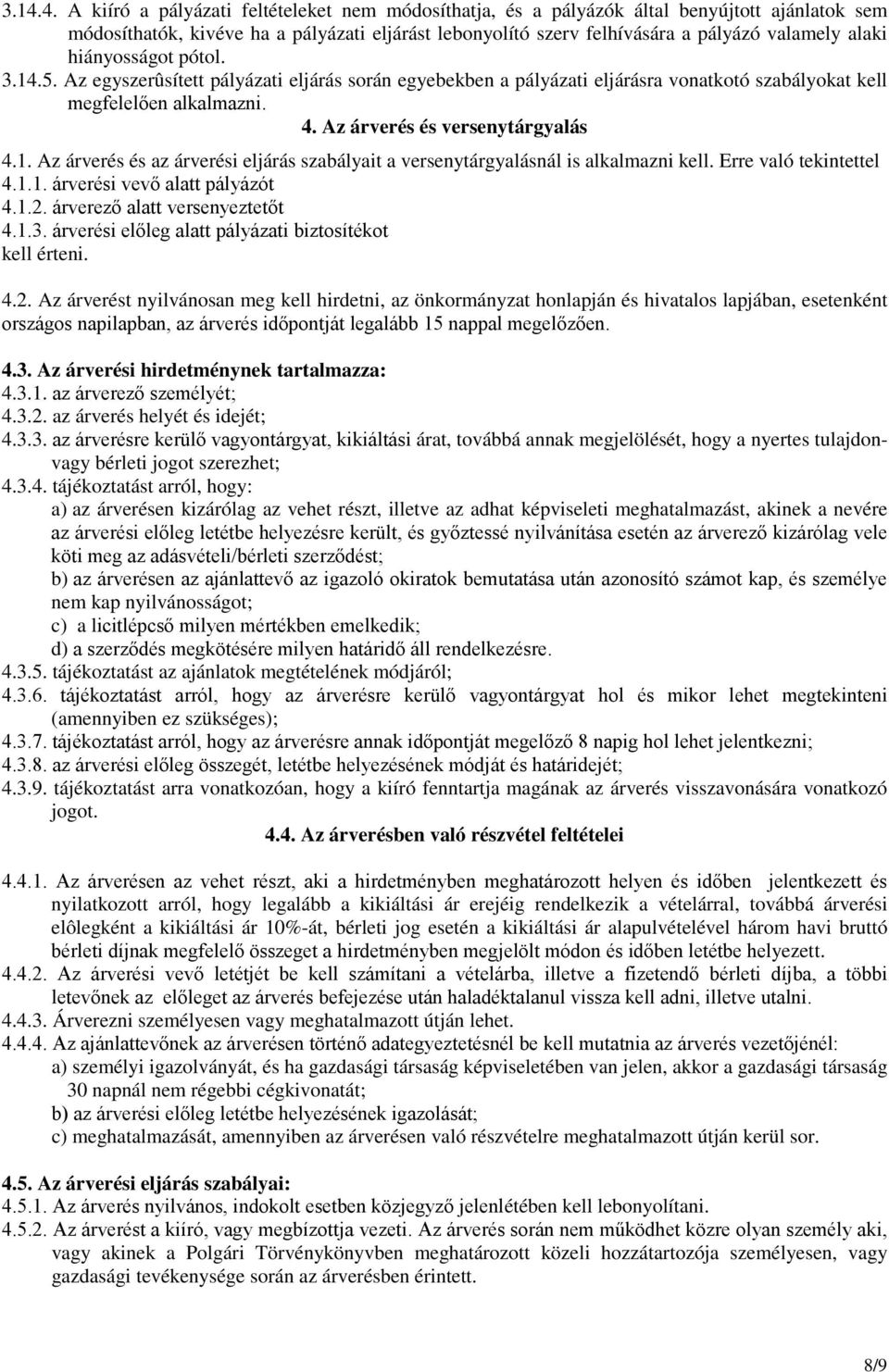 Erre való tekintettel 4.1.1. árverési vevő alatt pályázót 4.1.2.