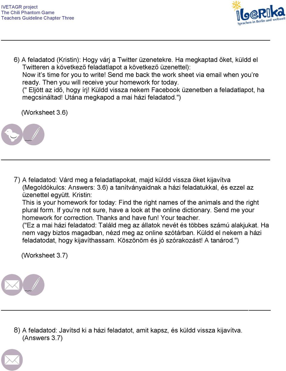 Küldd vissza nekem Facebook üzenetben a feladatlapot, ha megcsináltad! Utána megkapod a mai házi feladatod.") (Worksheet 3.