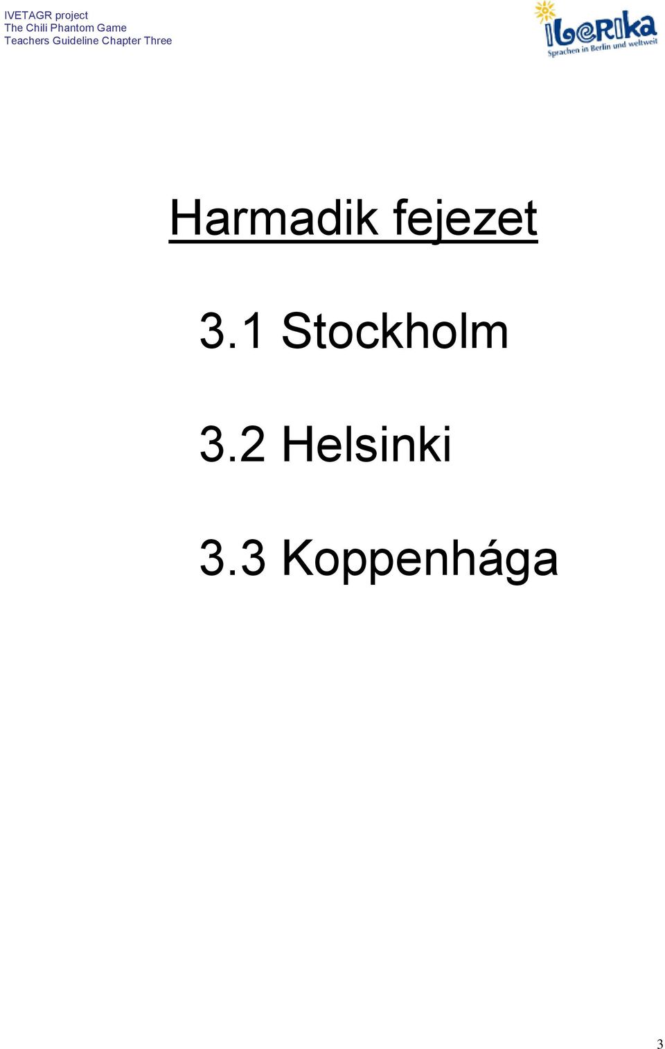 1 Stockholm 3.
