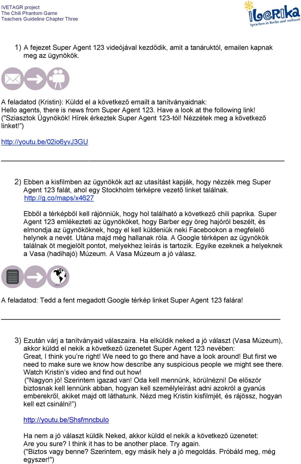 Hírek érkeztek Super Agent 123-tól! Nézzétek meg a következő linket! ) http://youtu.